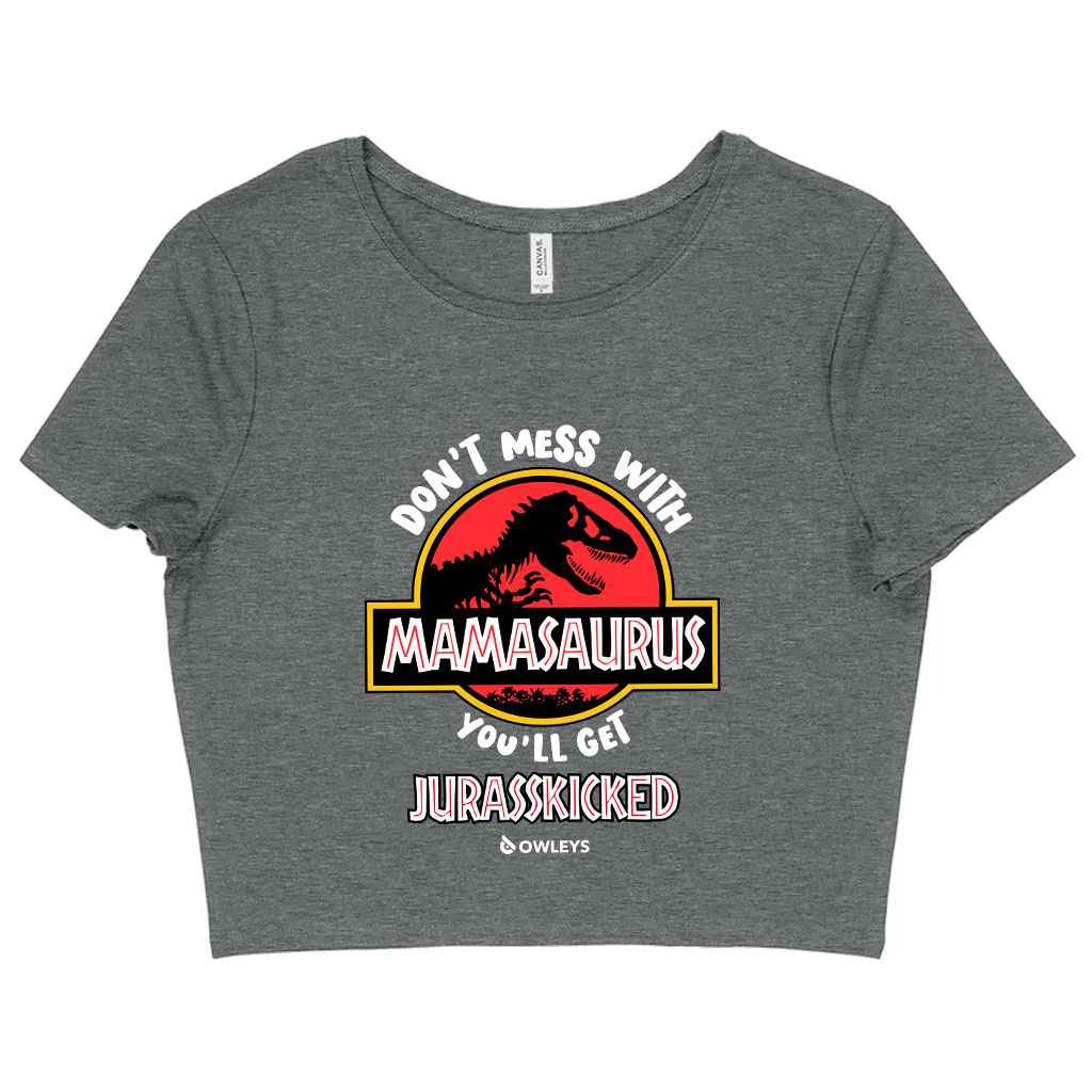 Don’t Mess with Mamasaurus Cropped T-Shirt - Mother's Day T-Shirt - Tee Shirt for Mom